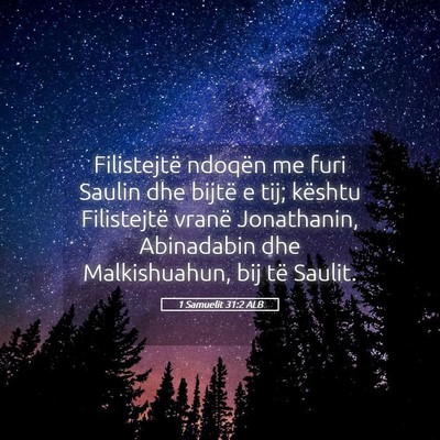 Picture 05 - 1 Samuelit 31:2 ALB - Filistejtë ndoqën me furi Saulin dhe bijtë e - Bible Verse Picture