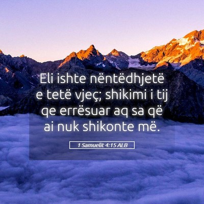 Picture 05 - 1 Samuelit 4:15 ALB - Eli ishte nëntëdhjetë e tetë vjeç; shikimi i - Bible Verse Picture