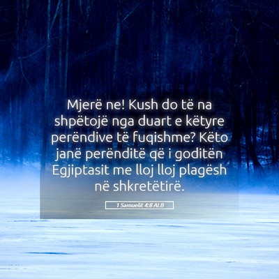 Picture 05 - 1 Samuelit 4:8 ALB - Mjerë ne! Kush do të na shpëtojë nga duart e - Bible Verse Picture