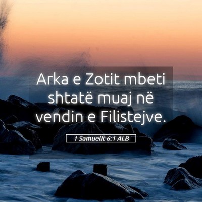 Picture 05 - 1 Samuelit 6:1 ALB - Arka e Zotit mbeti shtatë muaj në vendin e - Bible Verse Picture