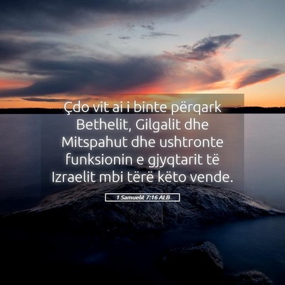 Picture 05 - 1 Samuelit 7:16 ALB - Çdo vit ai i binte përqark Bethelit, Gilgalit - Bible Verse Picture