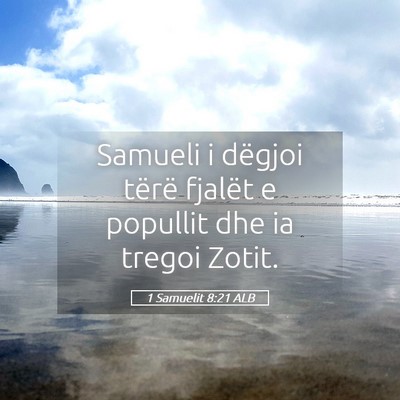 Picture 05 - 1 Samuelit 8:21 ALB - Samueli i dëgjoi tërë fjalët e popullit dhe - Bible Verse Picture