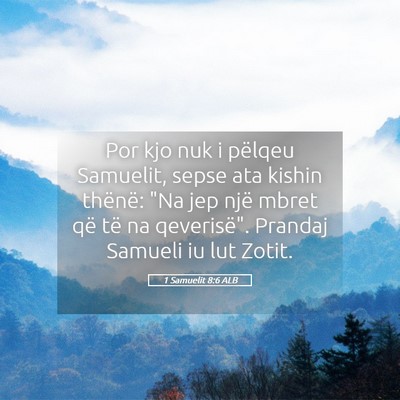 Picture 05 - 1 Samuelit 8:6 ALB - Por kjo nuk i pëlqeu Samuelit, sepse ata kishin - Bible Verse Picture