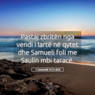 Picture 05 - 1 Samuelit 9:25 ALB - Pastaj zbritën nga vendi i lartë në qytet dhe - Bible Verse Picture