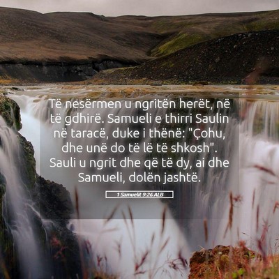 Picture 05 - 1 Samuelit 9:26 ALB - Të nesërmen u ngritën herët, në të gdhirë. - Bible Verse Picture