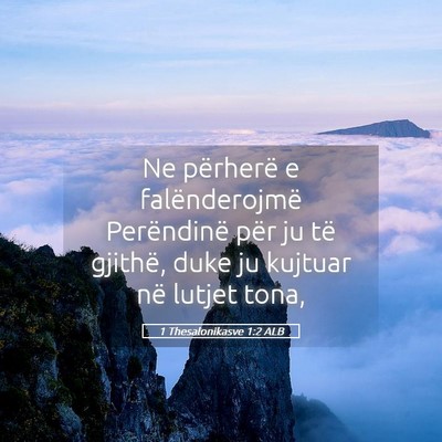 Picture 05 - 1 Thesalonikasve 1:2 ALB - Ne përherë e falënderojmë Perëndinë për ju - Bible Verse Picture