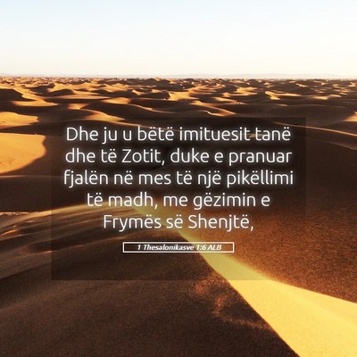 Picture 05 - 1 Thesalonikasve 1:6 ALB - Dhe ju u bëtë imituesit tanë dhe të Zotit, - Bible Verse Picture