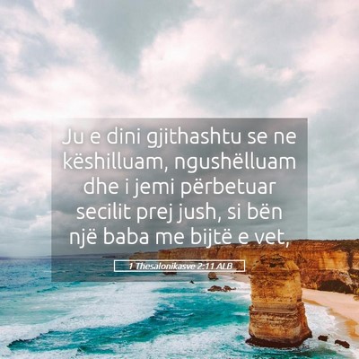 Picture 05 - 1 Thesalonikasve 2:11 ALB - Ju e dini gjithashtu se ne këshilluam, - Bible Verse Picture