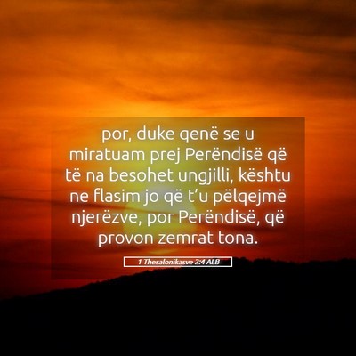 Picture 05 - 1 Thesalonikasve 2:4 ALB - por, duke qenë se u miratuam prej Perëndisë - Bible Verse Picture