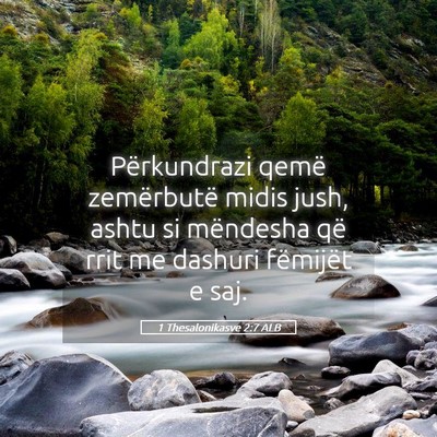 Picture 05 - 1 Thesalonikasve 2:7 ALB - Përkundrazi qemë zemërbutë midis jush, ashtu - Bible Verse Picture