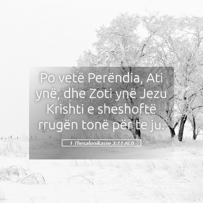 Picture 05 - 1 Thesalonikasve 3:11 ALB - Po vetë Perëndia, Ati ynë, dhe Zoti ynë Jezu - Bible Verse Picture