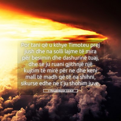Picture 05 - 1 Thesalonikasve 3:6 ALB - Por tani që u kthye Timoteu prej jush dhe na - Bible Verse Picture
