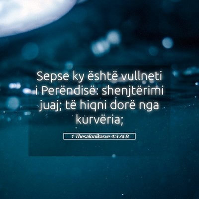Picture 05 - 1 Thesalonikasve 4:3 ALB - Sepse ky është vullneti i Perëndisë: - Bible Verse Picture