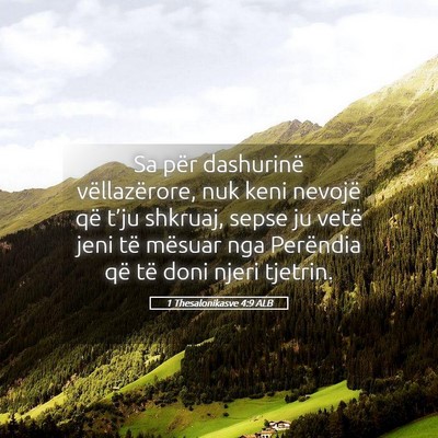 Picture 05 - 1 Thesalonikasve 4:9 ALB - Sa për dashurinë vëllazërore, nuk keni - Bible Verse Picture