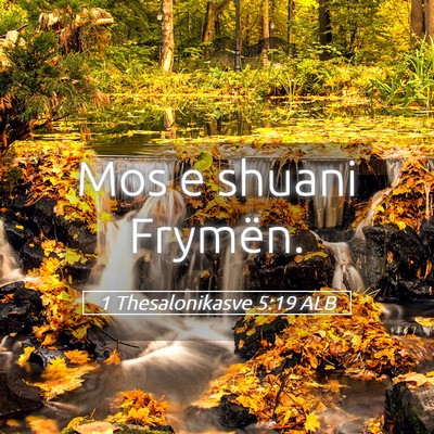 Picture 05 - 1 Thesalonikasve 5:19 ALB - Mos e shuani - Bible Verse Picture