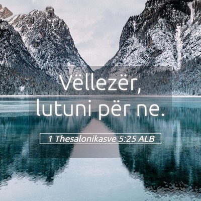 Picture 05 - 1 Thesalonikasve 5:25 ALB - Vëllezër, lutuni për - Bible Verse Picture
