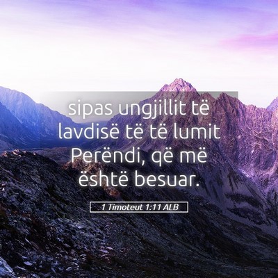 Picture 05 - 1 Timoteut 1:11 ALB - sipas ungjillit të lavdisë të të lumit - Bible Verse Picture
