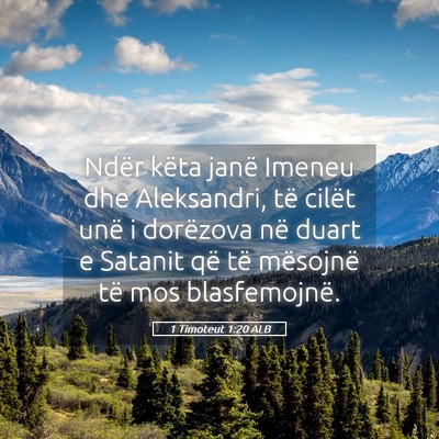 Picture 05 - 1 Timoteut 1:20 ALB - Ndër këta janë Imeneu dhe Aleksandri, të - Bible Verse Picture