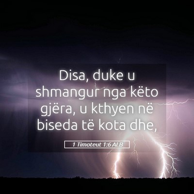 Picture 05 - 1 Timoteut 1:6 ALB - Disa, duke u shmangur nga këto gjëra, u kthyen - Bible Verse Picture