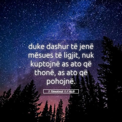 Picture 05 - 1 Timoteut 1:7 ALB - duke dashur të jenë mësues të ligjit, nuk - Bible Verse Picture