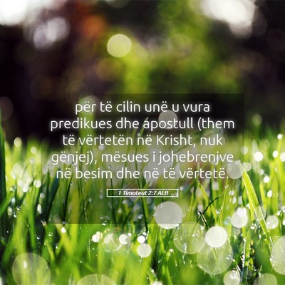Picture 05 - 1 Timoteut 2:7 ALB - për të cilin unë u vura predikues dhe apostull - Bible Verse Picture
