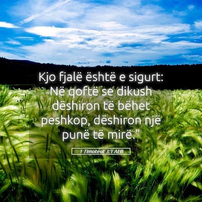 Picture 05 - 1 Timoteut 3:1 ALB - Kjo fjalë është e sigurt: Në qoftë se dikush - Bible Verse Picture