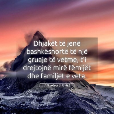Picture 05 - 1 Timoteut 3:12 ALB - Dhjakët të jenë bashkëshortë të një gruaje - Bible Verse Picture