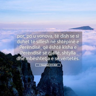 Picture 05 - 1 Timoteut 3:15 ALB - por, po u vonova, të dish se si duhet të - Bible Verse Picture