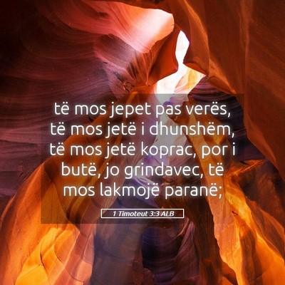 Picture 05 - 1 Timoteut 3:3 ALB - të mos jepet pas verës, të mos jetë i - Bible Verse Picture
