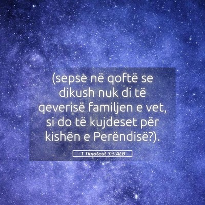 Picture 05 - 1 Timoteut 3:5 ALB - (sepse në qoftë se dikush nuk di të qeverisë - Bible Verse Picture