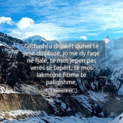 Picture 05 - 1 Timoteut 3:8 ALB - Gjithashtu dhjakët duhet të jenë dinjitozë, - Bible Verse Picture