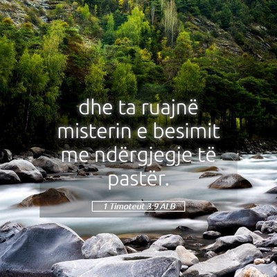Picture 05 - 1 Timoteut 3:9 ALB - dhe ta ruajnë misterin e besimit me ndërgjegje - Bible Verse Picture