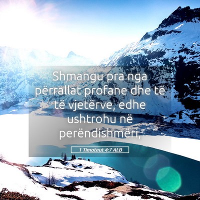 Picture 05 - 1 Timoteut 4:7 ALB - Shmangu pra nga përrallat profane dhe të të - Bible Verse Picture