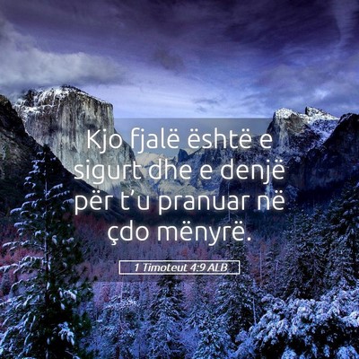 Picture 05 - 1 Timoteut 4:9 ALB - Kjo fjalë është e sigurt dhe e denjë për - Bible Verse Picture