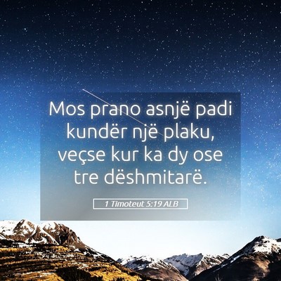 Picture 05 - 1 Timoteut 5:19 ALB - Mos prano asnjë padi kundër një plaku, veçse - Bible Verse Picture