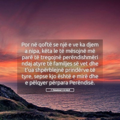 Picture 05 - 1 Timoteut 5:4 ALB - Por në qoftë se një e ve ka djem a nipa, këta - Bible Verse Picture