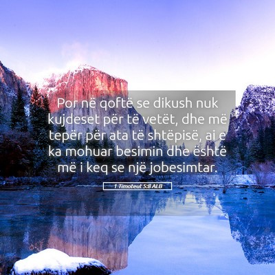 Picture 05 - 1 Timoteut 5:8 ALB - Por në qoftë se dikush nuk kujdeset për të - Bible Verse Picture