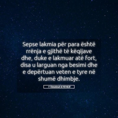 Picture 05 - 1 Timoteut 6:10 ALB - Sepse lakmia për para është rrënja e gjithë - Bible Verse Picture