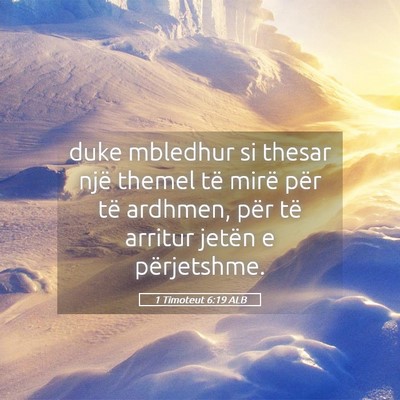 Picture 05 - 1 Timoteut 6:19 ALB - duke mbledhur si thesar një themel të mirë - Bible Verse Picture