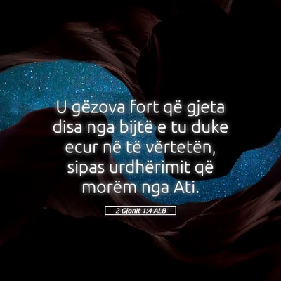 Picture 05 - 2 Gjonit 1:4 ALB - U gëzova fort që gjeta disa nga bijtë e tu - Bible Verse Picture