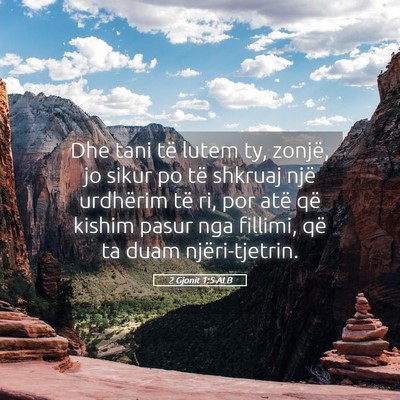 Picture 05 - 2 Gjonit 1:5 ALB - Dhe tani të lutem ty, zonjë, jo sikur po të - Bible Verse Picture