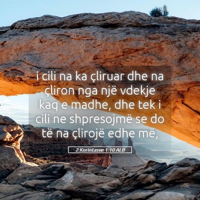 Picture 05 - 2 Korintasve 1:10 ALB - i cili na ka çliruar dhe na çliron nga një - Bible Verse Picture