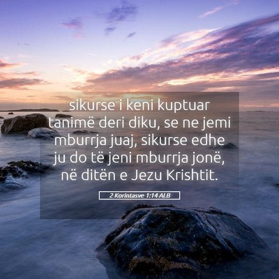 Picture 05 - 2 Korintasve 1:14 ALB - sikurse i keni kuptuar tanimë deri diku, se ne - Bible Verse Picture