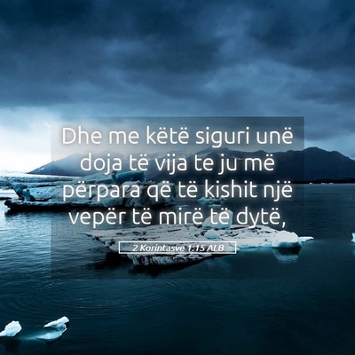 Picture 05 - 2 Korintasve 1:15 ALB - Dhe me këtë siguri unë doja të vija te ju më - Bible Verse Picture