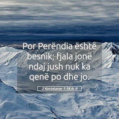 Picture 05 - 2 Korintasve 1:18 ALB - Por Perëndia është besnik; fjala jonë ndaj - Bible Verse Picture