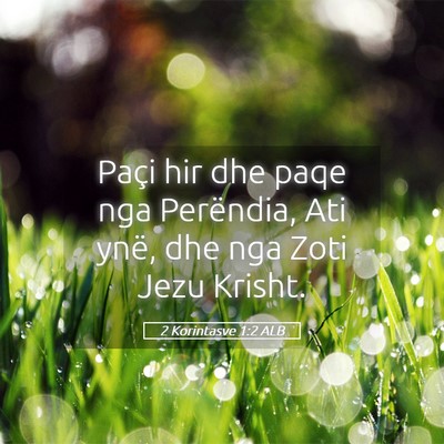 Picture 05 - 2 Korintasve 1:2 ALB - Paçi hir dhe paqe nga Perëndia, Ati ynë, dhe - Bible Verse Picture