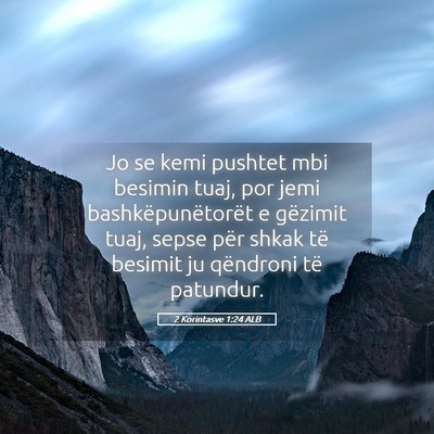 Picture 05 - 2 Korintasve 1:24 ALB - Jo se kemi pushtet mbi besimin tuaj, por jemi - Bible Verse Picture