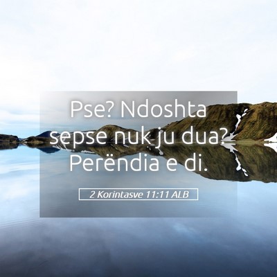 Picture 05 - 2 Korintasve 11:11 ALB - Pse? Ndoshta sepse nuk ju dua? Perëndia e - Bible Verse Picture