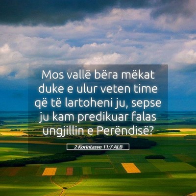 Picture 05 - 2 Korintasve 11:7 ALB - Mos vallë bëra mëkat duke e ulur veten time - Bible Verse Picture