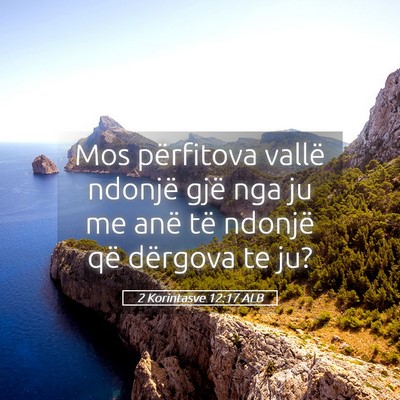 Picture 05 - 2 Korintasve 12:17 ALB - Mos përfitova vallë ndonjë gjë nga ju me anë - Bible Verse Picture